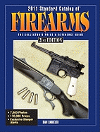 Standard Catalog of Firearms 2011: The Collector's Price & Reference Guide