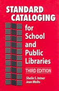 Standard Cataloging for School and Public Libraries: Third Edition - Intner, Sheila S, and Weihs, Jean Riddle