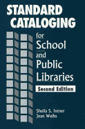 Standard Cataloging for School and Public Libraries - Intner, Sheila S, and Weihs, Jean