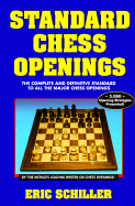 Standard Chess Openings: The Complete and Definitive Standard to Every Major Chess Opening - Schiller, Eric