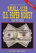 Standard Guide to Small-Size U.S. Paper Money: 1928 to Date - Oakes, Dean, and Schwartz, John, and Lindquist, Scott (Editor)