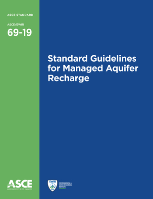 Standard Guidelines for Managed Aquifer Recharge - American Society of Civil Engineers
