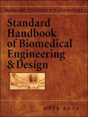Standard Handbook of Biomedical Engineering & Design - Kutz, Myer, and Kutz Myer