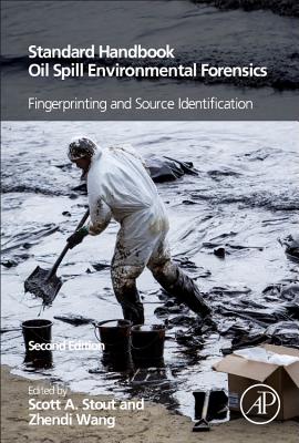 Standard Handbook Oil Spill Environmental Forensics: Fingerprinting and Source Identification - Stout, Scott, and Wang, Zhendi