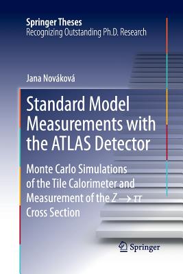 Standard Model Measurements with the Atlas Detector: Monte Carlo Simulations of the Tile Calorimeter and Measurement of the Z       Cross Section - Novkov, Jana