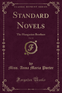 Standard Novels, Vol. 11 of 1: The Hungarian Brothers (Classic Reprint)