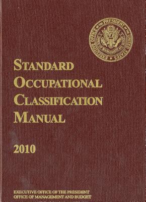 Standard Occupational Classification Manual: 2010 (Revised) - Bernan Press (Editor)