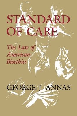 Standard of Care: The Law of American Bioethics - Annas, George J