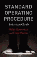 Standard Operating Procedure. by Philip Gourevitch and Errol Morris