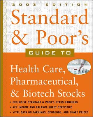 Standard & Poor's Guide to Health Care, Pharmaceutical & Biotech Stocks - S&p, and Standard & Poor's, and McGraw-Hill (Creator)