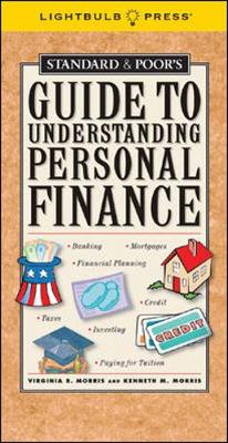 Standard & Poor's Guide to Understanding Personal Finance - Morris, Virginia B, and Morris, Kenneth