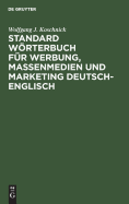 Standard Wrterbuch fr Werbung, Massenmedien und Marketing Deutsch-Englisch