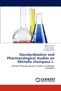 Standardization and Pharmacological Studies on Michelia Champaca L.