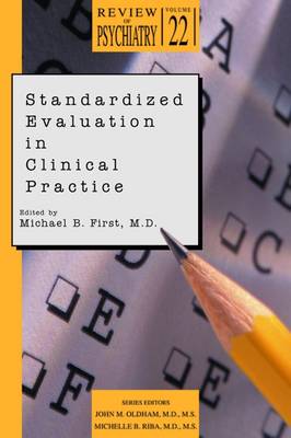 Standardized Evaluation in Clinical Practice - First, Michael B, Dr., M.D. (Editor), and Oldham, John M, and Riba, Michelle B