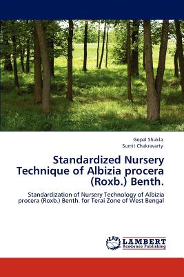 Standardized Nursery Technique of Albizia procera (Roxb.) Benth. - Shukla, Gopal, and Chakravarty, Sumit