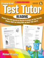 Standardized Test Tutor: Reading, Grade 4: Practice Tests with Question-By-Question Strategies and Tips That Help Students Build Test-Taking Skills and Boost Their Scores