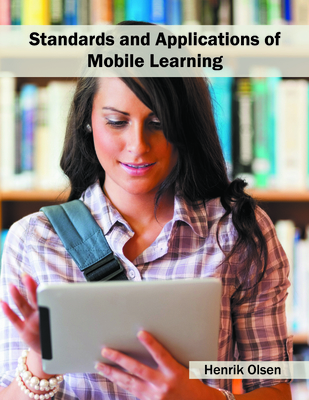 Standards and Applications of Mobile Learning - Olsen, Henrik (Editor)