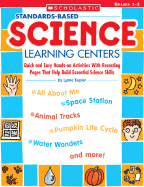 Standards-Based Science Learning Centers: Quick and Easy Hands-On Activities with Recording Pages That Help Build Essential Science Skills, Grades 1-3