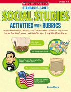 Standards-Based Social Studies Activities with Rubrics, Grades 4-6: Highly Motivating, Literacy-Rich Activities That Reinforce Important Social Studies Content and Help Students Show What They Know - Morris, Kevin