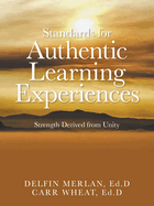 Standards for Authentic Learning Experiences: Strength Derived from Unity