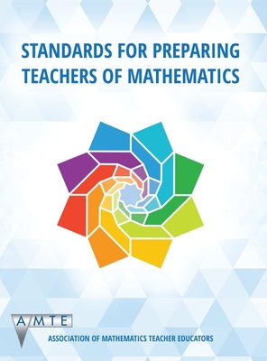 Standards for Preparing Teachers of Mathematics - Association of Mathematics Teacher Educators