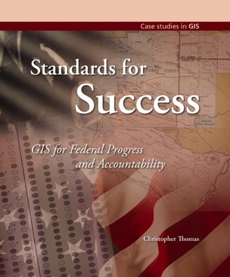 Standards for Success: GIS for Federal Progress and Accountability - Thomas, Christopher