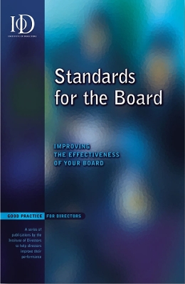 Standards for the Board: Improving the Effectiveness of Your Board - Institute of Directors