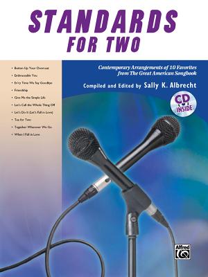Standards for Two: Contemporary Arrangements of 10 Favorites from the Great American Songbook, Book & CD - Albrecht, Sally K (Editor)