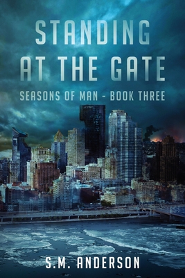 Standing at the Gate: Seasons of Man Book 3 - Anderson, S M