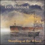 Standing at the Wheel - Lee Murdock