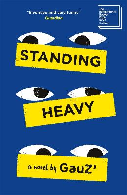 Standing Heavy: Shortlisted for the International Booker Prize 2023 - Gauz, and Wynne, Frank (Translated by)
