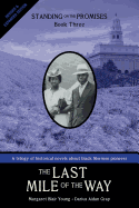 Standing on the Promises, Book Three: The Last Mile of the Way (Revised & Expanded)