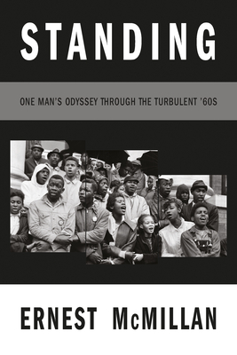 Standing: One Man's Odyssey During the Turbulent '60s - McMillan, M Ernest