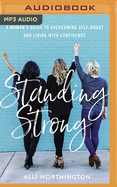 Standing Strong: A Woman's Guide to Overcoming Adversity and Living with Confidence