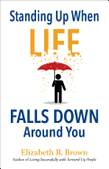 Standing Up When Life Falls Down Ar