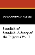 Standish of Standish: A Story of the Pilgrims Vol. I