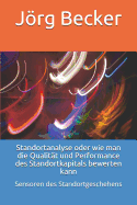 Standortanalyse Oder Wie Man Die Qualit?t Und Performance Des Standortkapitals Bewerten Kann: Sensoren Des Standortgeschehens