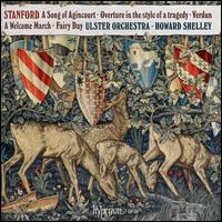 Stanford: A Song of Agincourt; Overture in the Style of a Tragedy; Verdun; A Welcome March; Fairy Day - Kerry Stamp (soprano); Codetta (choir, chorus); Ulster Orchestra; Howard Shelley (conductor)