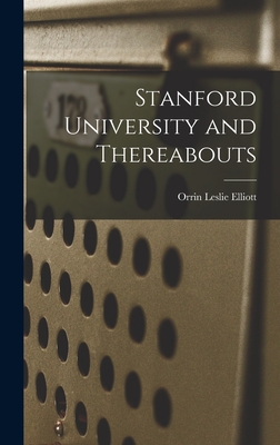 Stanford University and Thereabouts - Elliott, Orrin Leslie