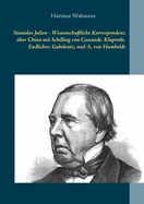 Stanislas Julien - Wissenschaftliche Korrespondenz ber China mit Schilling von Canstadt, Klaproth, Endlicher, Gabelentz, und A. von Humboldt