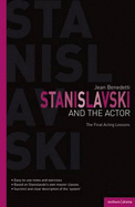 Stanislavski and the Actor: The Final Acting Lessons, 1935-38 - Stanislavskii, K.S., and Benedetti, Jean