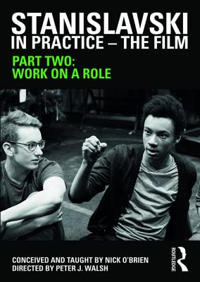 Stanislavski in Practice - The Film: Part Two - O'Brien, Nick