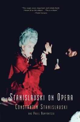 Stanislavski on Opera - Stanislavski, Constantin, and Rumyantsev, Pavel