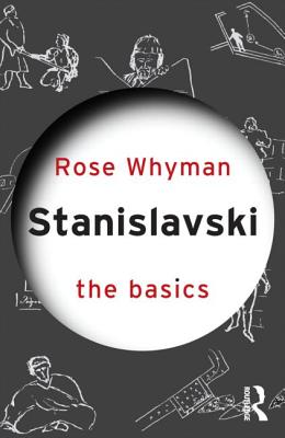 Stanislavski: The Basics - Whyman, Rose