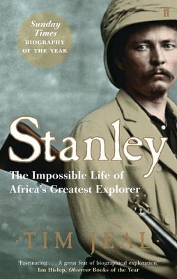 Stanley: Africa's Greatest Explorer - Jeal, Tim
