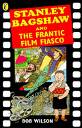 Stanley Bagshaw and the frantic film fiasco