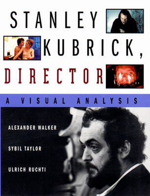 Stanley Kubrick, Director - Walker, Alexander, and Ruchti, Ulrich, and Taylor, Sybil