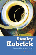 Stanley Kubrick: Seven Films Analyzed