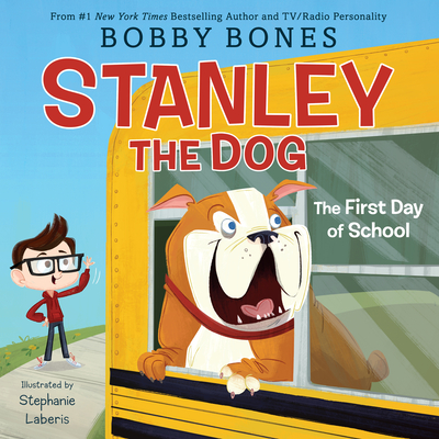 Stanley the Dog: The First Day of School - Bones, Bobby