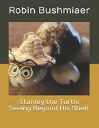 Stanley the Turtle Seeing Beyond His Shell